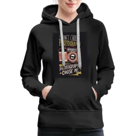 I Didn't Choose Photography Photography Chose Me Women’s Premium Hoodie